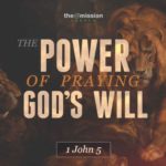 How do I know God's will?, Power of Prayer, Sermon on Prayer, Sermon on God's Will, The Mission Church Carlsbad, Praying God's Will