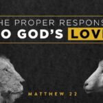 Mathew 22, The Great Commandment, Loving God, With all your heart, The Mission Church Carlsbad