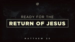 Ready For The Return of Jesus