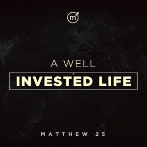Matthew 25 - A Well Invested Life