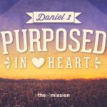 Daniel 1 - Purposed In Heart