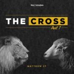 Matthew 27:27-44 - The Cross (Part 1)