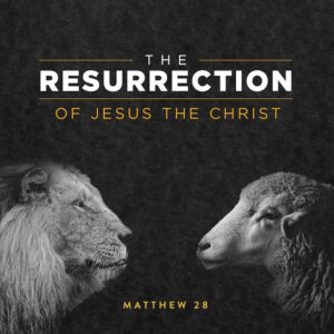 Matthew 28:1-10 - The Resurrection
