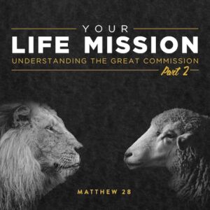 Matthew 20:16-20 - Your Life Mission (Part 2)