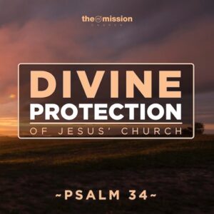 Psalm 34 - Divine Protection of Jesus' Church