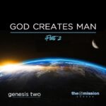 Genesis 2 - God Creates Man (Part 2)