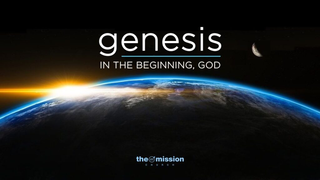 Genesis Bible Study, God, Creation, Evolution, Evolve, Big-Bang Theory, The Mission Church in Carlsbad