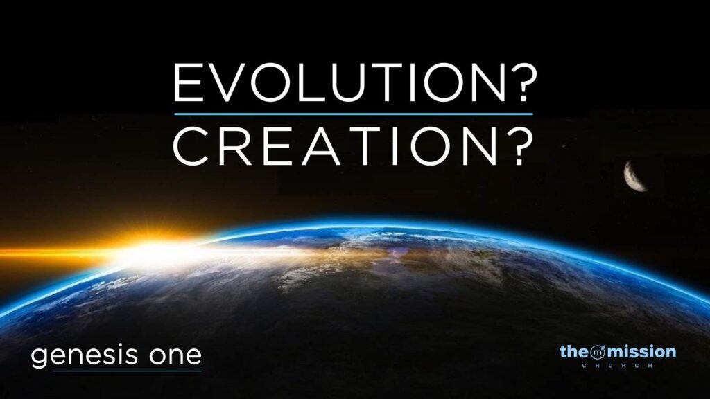 Evolution or Creation? Genesis 1, Did God create the universe? Big Bang Theory