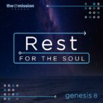 Genesis 8 - Rest For The Soul