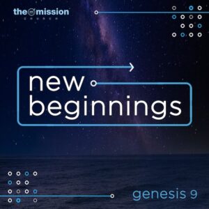 Genesis 9-10 - New Beginnings