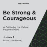 Joshua 1 - Be Strong and Courageous
