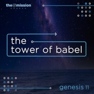 Genesis 11 - The Tower of Babel