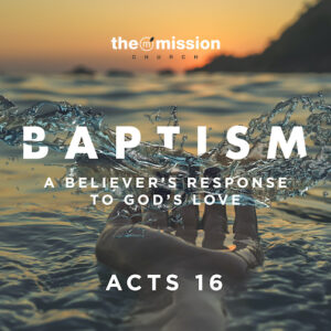 Acts 16 - Baptism - A Believer's Response to God's Love