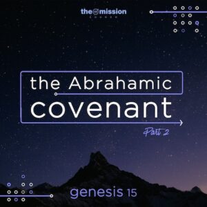 Genesis 15 - The Abrahamic Covenant [Part 2]