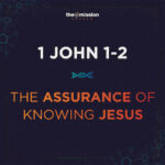 1 John 1-2 - The Assurance of Knowing Jesus