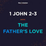 1 John 2:18-3:3 - The Father's Love