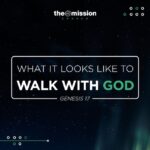 Genesis 17:23 -18:21 - What it Looks Like to Walk with God (Part 1)