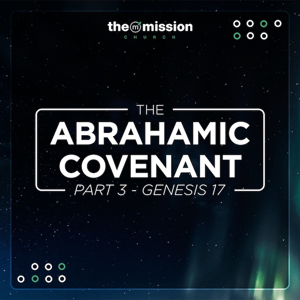 Genesis 17 1 22 The Abrahamic Covenant Part 3 The Mission Church genesis-17-1-22-the-abrahamic-covenant-part-3-the-mission-church