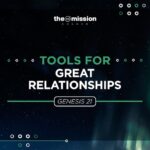 Genesis 21:22-34 - Tools for Great Relationships