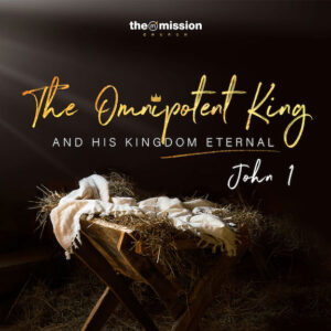 John 1 - The Omnipotent King and His Kingdom Eternal