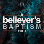 Acts 8 - A Believer's Baptism