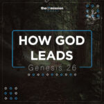 Genesis 26 - How God Leads