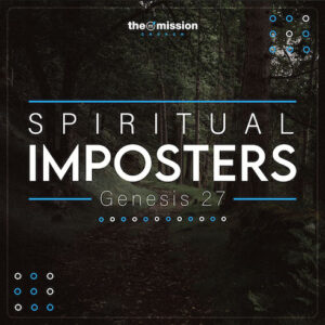 Genesis 27 - Spiritual Imposters