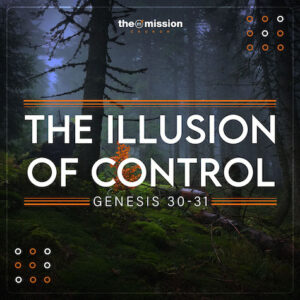 Genesis 30-31 - The Illusion of Control