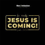 Be Ready - Jesus is Coming!