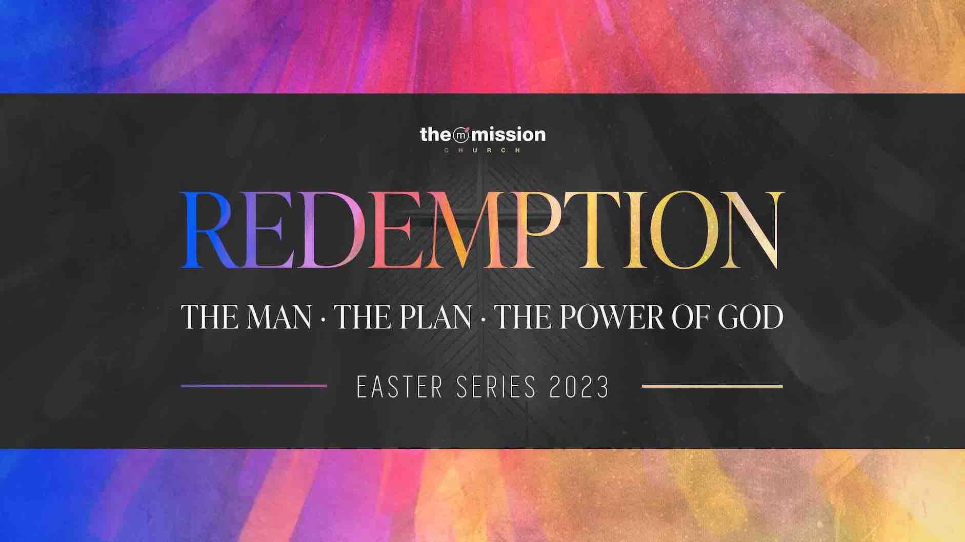 Easter 2023, Good Friday, Palm Sunday, Jesus, Plan of Salvation, Redemption: The Man, The Plan, The Power of God