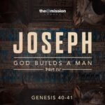 Genesis 40-41 - God Builds a Man Part 4