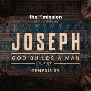 Genesis 40 - God Builds a Man Pt 3