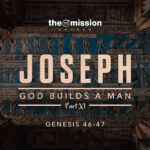 Genesis 46-47 - God Builds a Man (Part 11)
