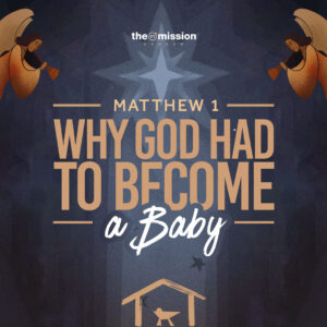 Why God Had to Become a Baby - Matthew 1