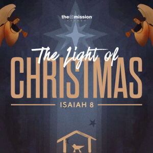 The Light of Christmas - Isaiah 8