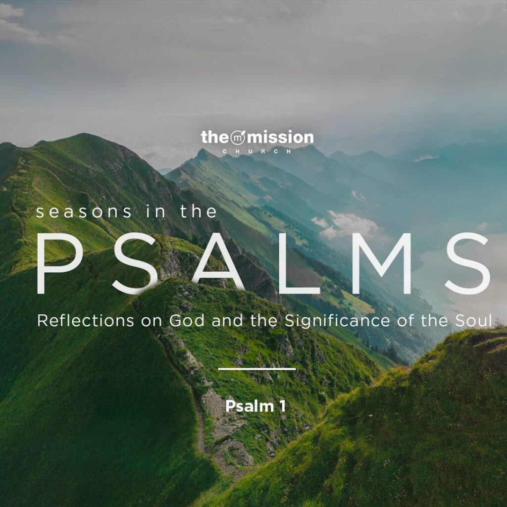 Psalm 1, The Blessed Life | An Introduction to Psalms - The Mission Church