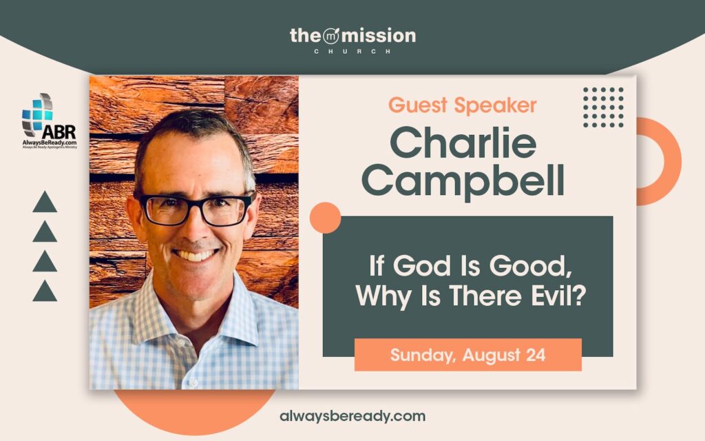 Charlie Campbell, Guest Speaker, apologetics, Why evil?