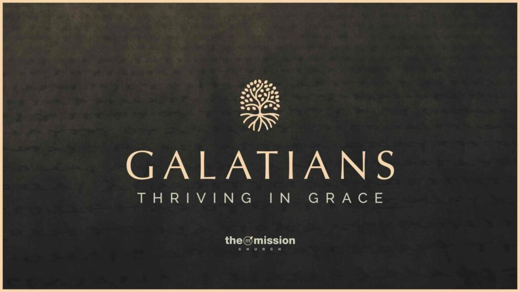Galatians Bible Study, Thriving in Grace, Church in Carlsbad, Bible Teaching Church, Grace and Mercy